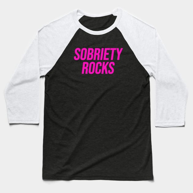 Sobriety Rocks Baseball T-Shirt by Riel